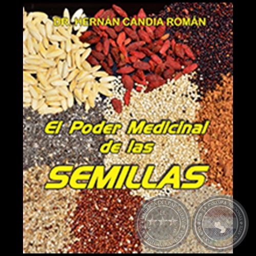 EL PODER MEDICINAL DE LAS SEMILLAS - Autor: HERNN CANDIA ROMN